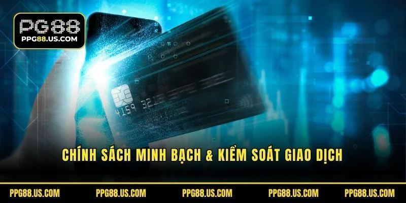 Chính Sách Minh Bạch & Kiểm Soát Giao Dịch