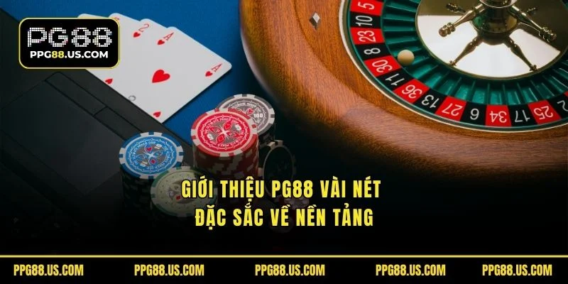 Giới thiệu PG88 một số thông số kỹ thuật nền tảng