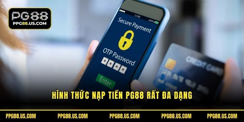 Hình thức nạp tiền PG88 rất đa dạng