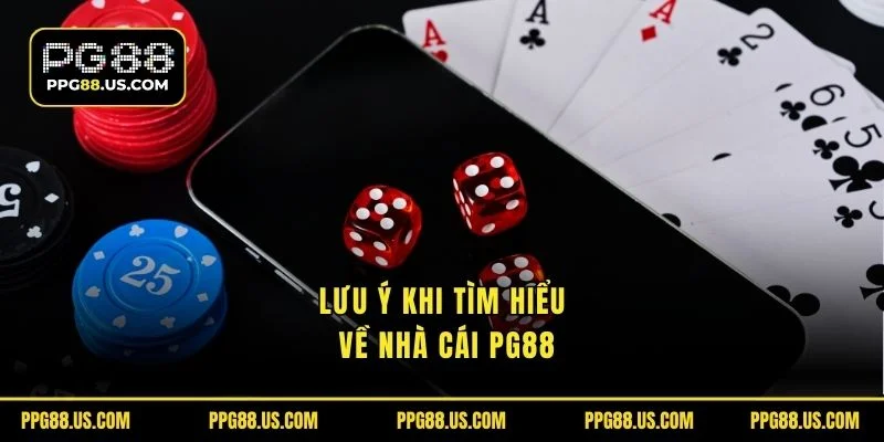 Lưu ý khi tìm hiểu về nhà cái PG88