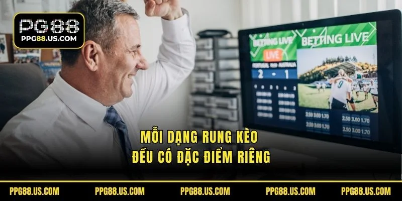 Mỗi dạng rung kèo đều có đặc điểm riêng
