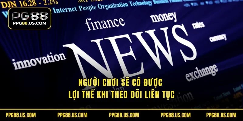 Người chơi sẽ được hưởng lợi khi theo dõi liên tục