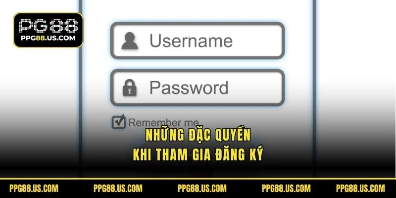 Những đặc quyền khi tham gia đăng ký