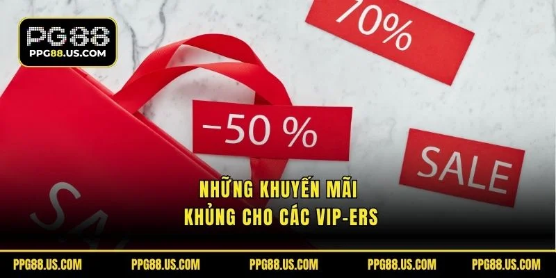 Những khuyến mãi khủng cho các VIP-ers