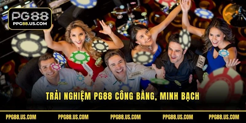 Trải nghiệm PG88 công bằng, minh bạch