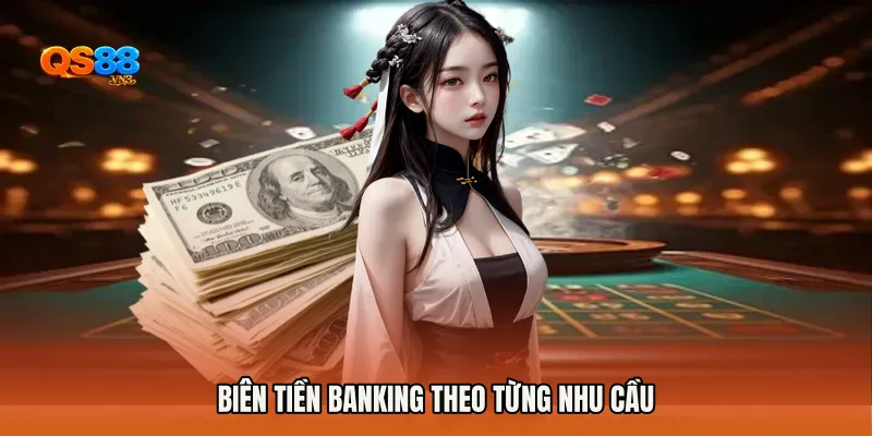 Biên tiền banking theo từng nhu cầu