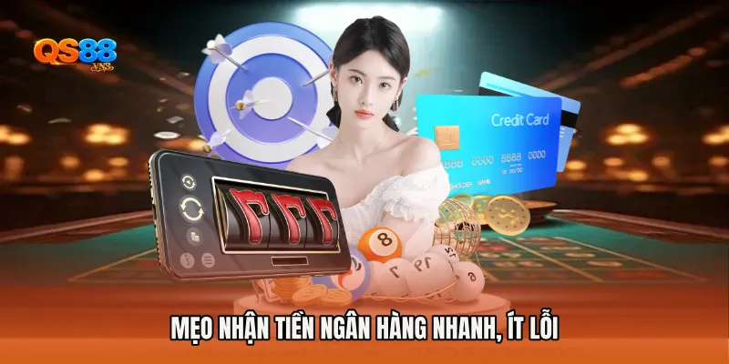 Mẹo nhận tiền ngân hàng nhanh, ít lỗi