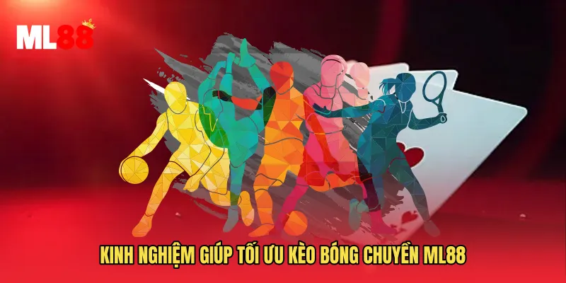 Kinh nghiệm giúp tối ưu Kèo Bóng Chuyền ML88
